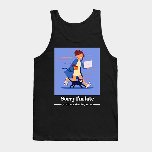 Sorry I'm late my cat was sleeping on me Tank Top by Dogefellas